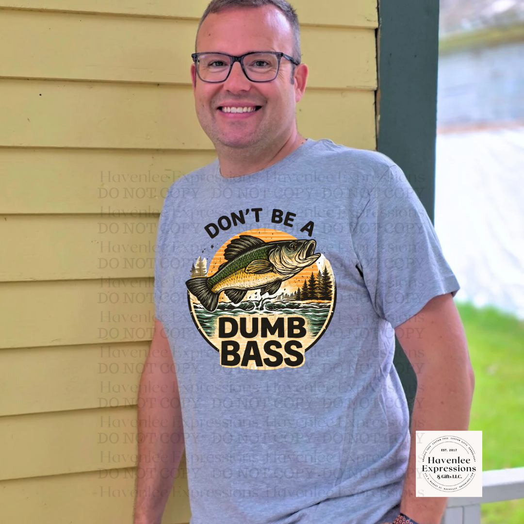 Don't Be A Dumb Bass