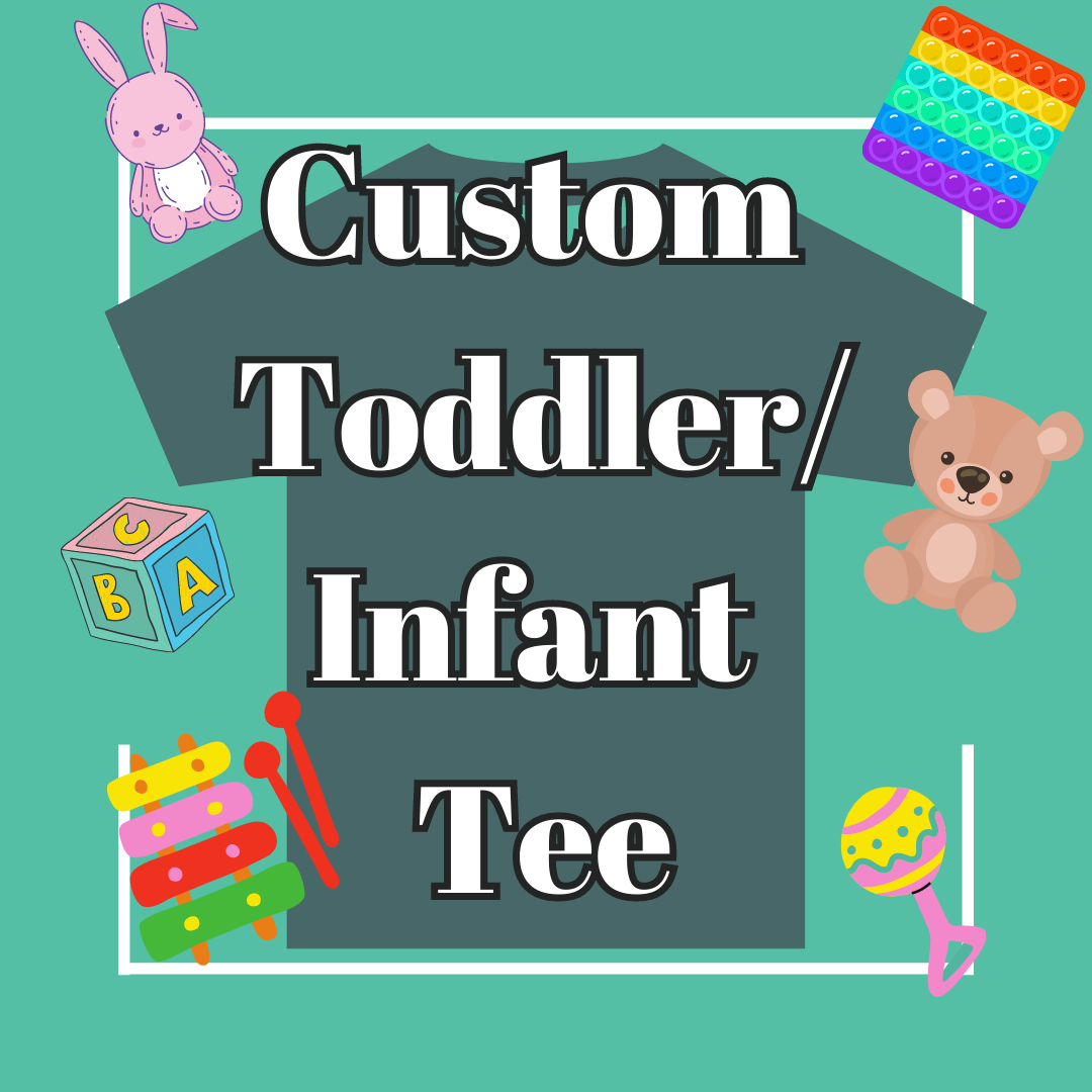 Custom Toddler/Infant Tee