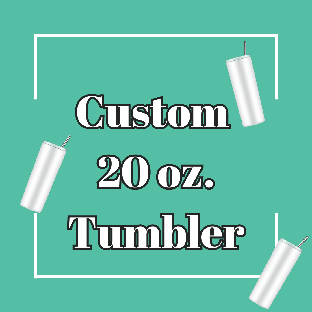 Custom 20 oz. Tumbler